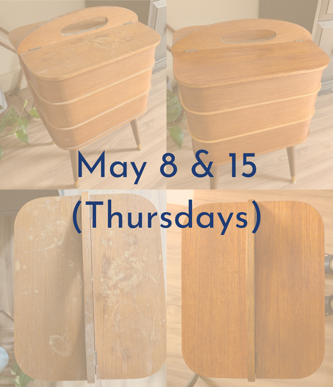 Furniture restoration workshop - May 8 & 15 (Thursdays)